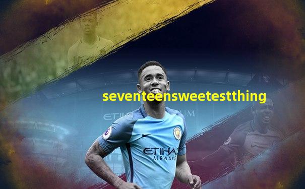 seventeensweetestthing